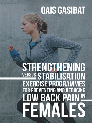 cover image of Strengthening Versus Stabilisation Exercise Programmes for Preventing and Reducing Low Back Pain in Females